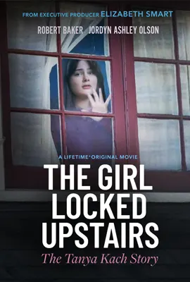 ดูหนังออนไลน์ฟรี The Girl Locked Upstairs: The Tanya Kach Story (2024)